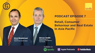 Savills Podcast Ep7 : Retail, Consumer Behaviour and Real Estate in Asia Pacific