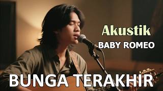 Download lagu BUNGA TERAKHIR - BABY ROMEO || AI AKUSTIK VERSION