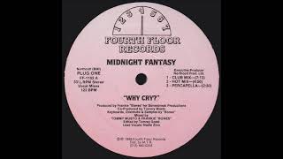 Video thumbnail of "Midnight Fantasy ‎– Why Cry? (Hot Mix)"