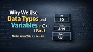 Data Types And Variables - Part 1 | Making Games with C++ Video - 06 | Hindi