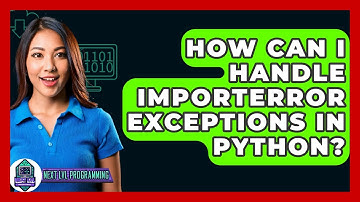 How Can I Handle ImportError Exceptions In Python? - Next LVL Programming