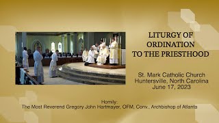 2023 Liturgy of Ordination to the Priesthood: Homily by Atlanta Archbishop Gregory Hartmayer