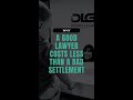 Why a Good Lawyer Costs Less Than a Bad Settlement