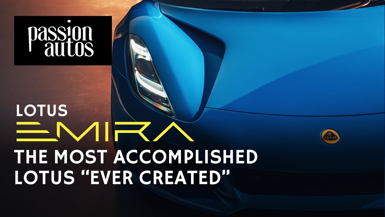 THE NEW LOTUS "EMIRA" - THE MOST ACCOMPLISHED CAR EVER CREATED