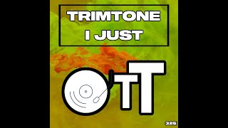 Trimtone - I Just (Original Mix)