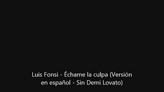 Luis Fonsi - Échame la culpa (Versión  en español - Sin Demi Lovato) (Audio)