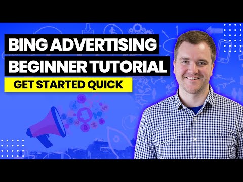 Bing Ads Tutorial - Getting Started with Microsoft Ads 2022