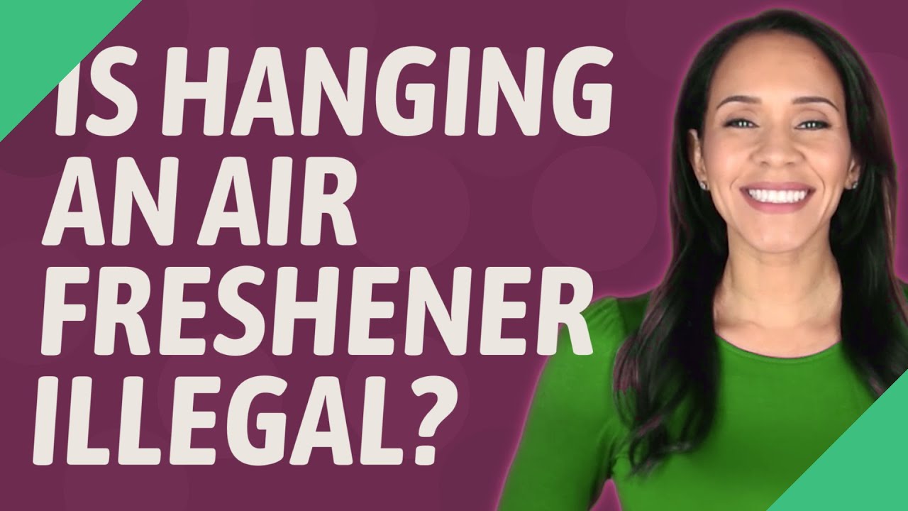 Is hanging an air freshener illegal? YouTube
