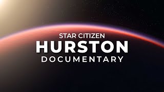 Hurston - A Planet-Earth Style Star Citizen Doentary