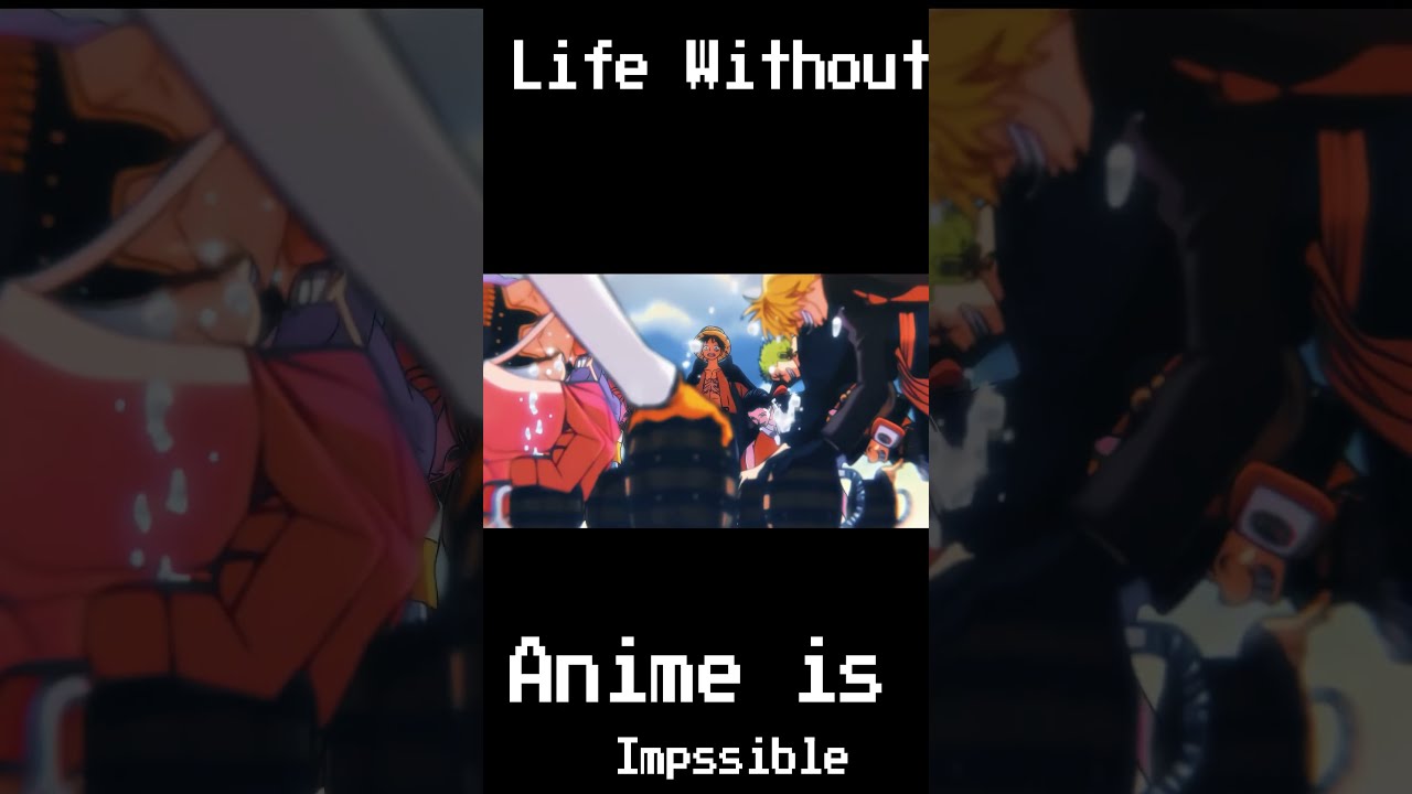 Life without anime is impossible #shorts #anime