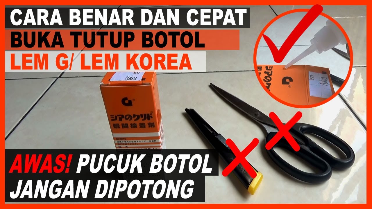 WOW!!! Cara Mudah Membuka Tutup Botol Lem G / Lem Korea Jangan