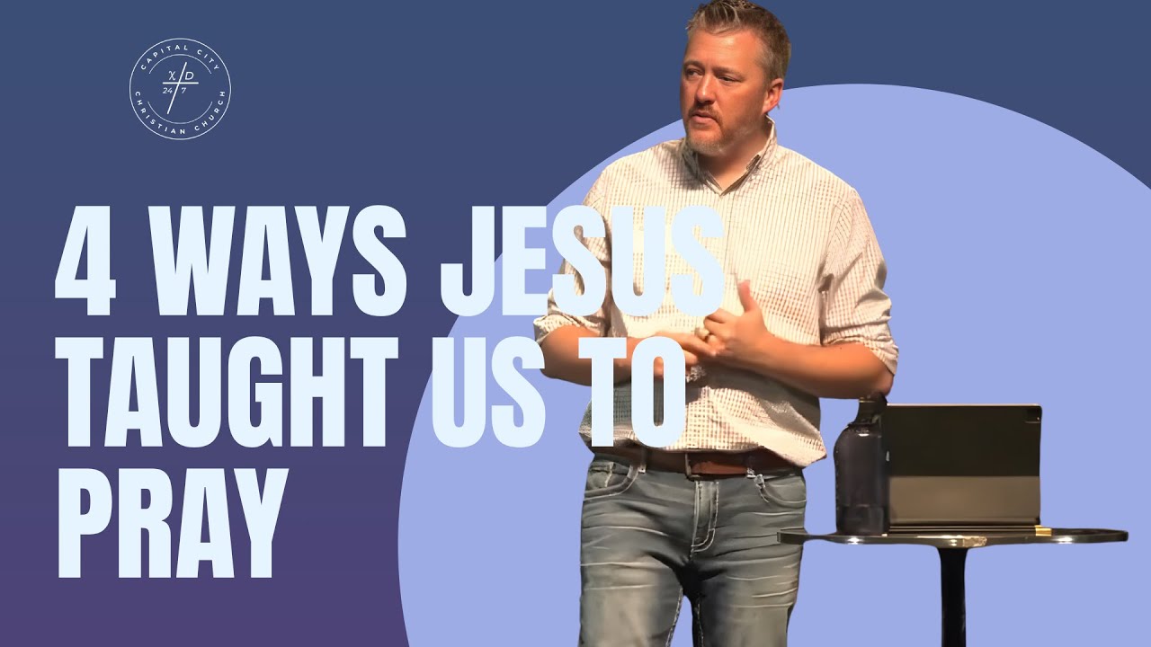 4 Ways Jesus Taught Us To Pray - YouTube