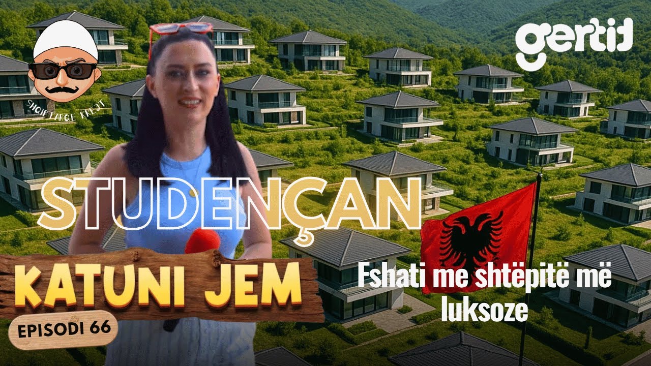 KATUNI JEM – Studençan - Fshati me shtëpitë më luksoze që keni parë ndonjëherë | Episodi 66