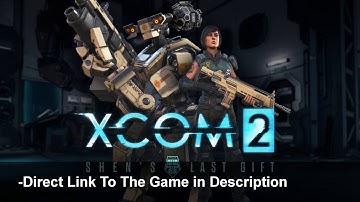 XCOM 2 – Shen’s Last Gift DLC