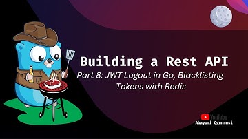 Building a REST API in Go – Part 8: Logout, Blacklisting Tokens with Redis