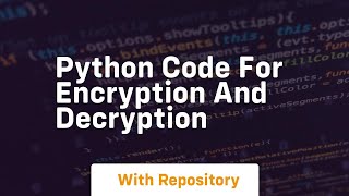 python code for encryption and decryption Information