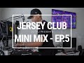 DJ Taj Jersey Club Mini Mix! - Episode 5