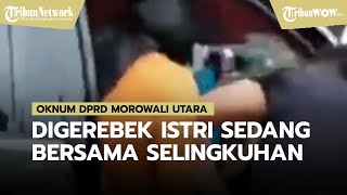 Oknum DPRD Morowali Utara Digerebek Istri Bersama Selingkuhan, sang Wanita Nyaris Ditelanjangi