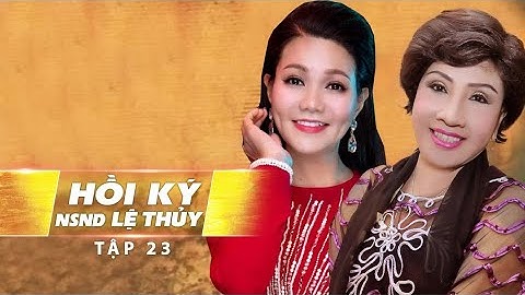 NGỌC HUYỀN TRẢI LÒNG VỚI IDOL LỆ THỦY - HỒI KÝ LỆ THUỶ TẬP 23
