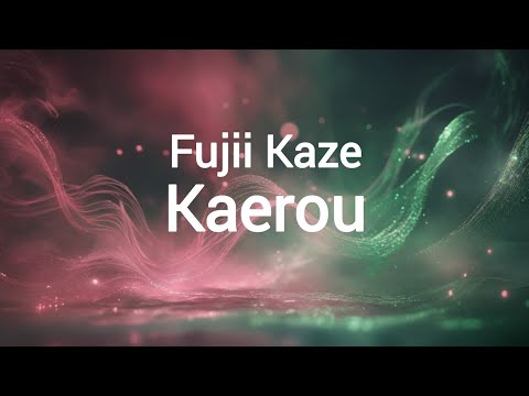 Fujii Kaze Kaerou Lyrics