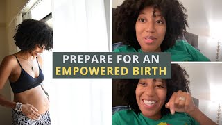 Prepare For An Empowered Birth