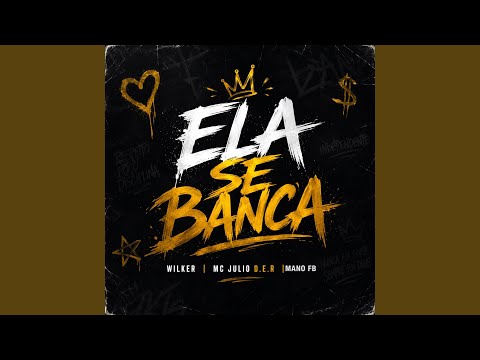 Wilker, MC Julio D.E.R., MANO FB & Gree Cassua - Ela Se Banca