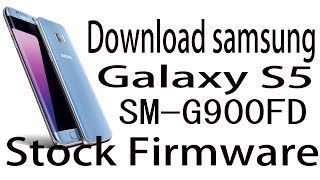 Download Samsung Galaxy S5 SM-G900FD Stock Rom !  Firmware Update