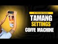 Ganito Pala settings sa Hi-Tech na coffee machine bumili na Tayo para sa ATING mga minamahal Galaero