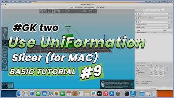 UniFormation Slicer Mac Version  | GKTwo Basic Tutorial