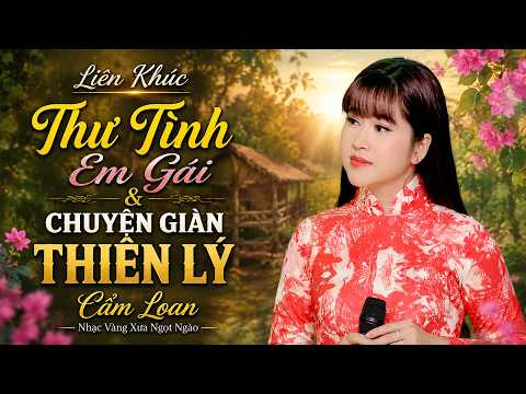 LK Thư Tình Em Gái & Chuyện Giàn Thiên Lý - Cẩm Loan Bolero | Nhạc Vàng Xưa Ngọt Ngào