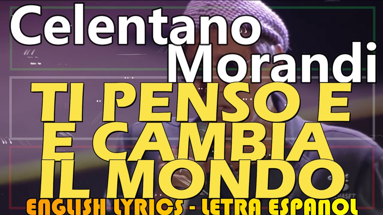 TI PENSO E CAMBIA IL MONDO Adriano Celentano Ft Gianni Morandi (Español, English, Italiano TI PENSO E CAMBIA IL MONDO Adriano Celentano Ft Gianni Morandi (Español, English, Italiano