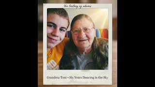 The Lostboy Aj Adams - Grandma Toni Six Years Dancing In The Sky Official Tribute Song