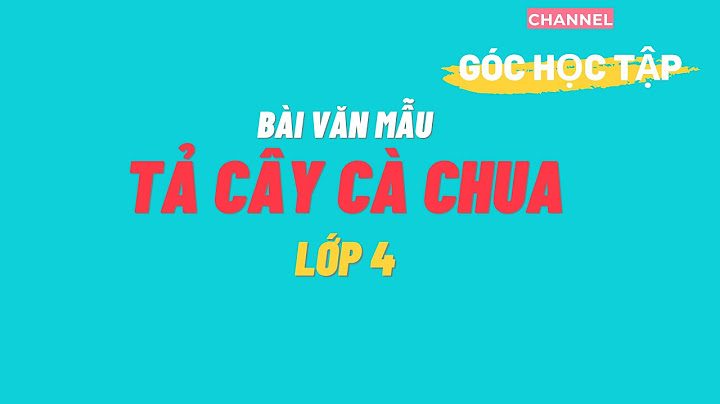 Bài văn tả cây cà chua lớp 4 năm 2024