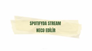 Spotify - Da Stream Necə Edilir Spotify Streaming Guide Azerbaijani