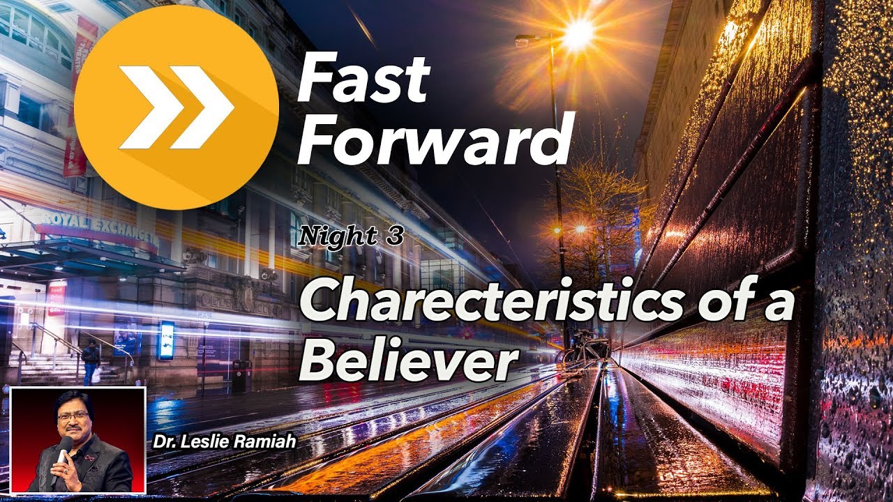 Fast Forward Characteristics Of A Believer DR Leslie Ramiah YouTube