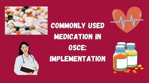 Commonly Used Medication During OSCE: Implementation