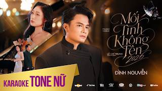 KARAOKE TONE NỮ | MỐI TÌNH KHÔNG TÊN - ĐÌNH NGUYỄN x LÊ CHÍ TRUNG | BEAT GỐC