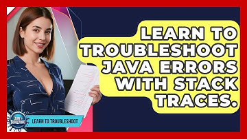 Learn To Troubleshoot Java Errors With Stack Traces. - Learn To Troubleshoot