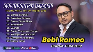 BEBI ROMEO - BUNGA TERAKHIR - BAWALAH CINTAKU |BUKAN CINTA BIASA | FULL ALBUM LAWAS PALING HITS 2025