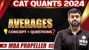 Averages | CAT Quants 2024 Concepts + Questions | MBA Propeller Batch