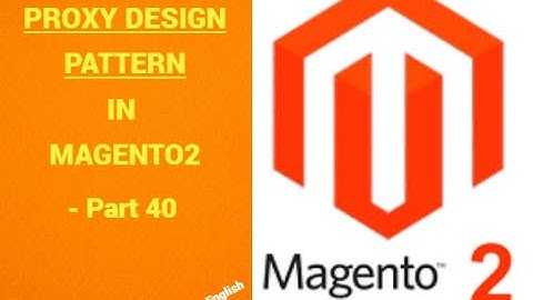 Proxy-ontwerppatroon in Magento 2 | Magento 2-zelfstudies voor beginners | Engels | 2024