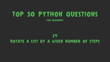 Top 50 Python Coding Questions for Beginners: #24 - Rotate a List by a Given Number of Steps