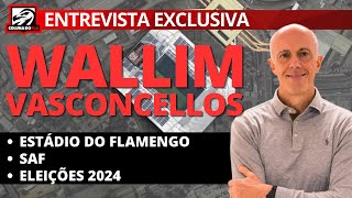 EXCLUSIVO: WALLIM FALA SOBRE ESTÁDIO DO FLAMENGO | SAF | ELEIÇÕES 2024 E MUITO MAIS