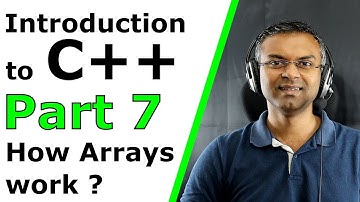 Introduction to C++ - Part 7 - How Arrays Work ?