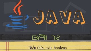 Java Tutorial | Bài 12 - Biểu thức boolean | CDEV