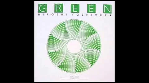 Hiroshi Yoshimura-Green [1986] [New age] [Ambient]