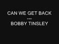can we get back - bobby tinsley