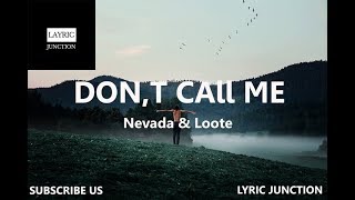 Nevada & Loote - Don't Call Me (Lyrics) | 2018 |