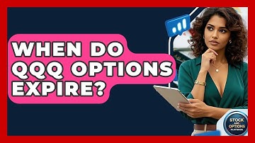 When Do QQQ Options Expire? - Stock and Options Playbook