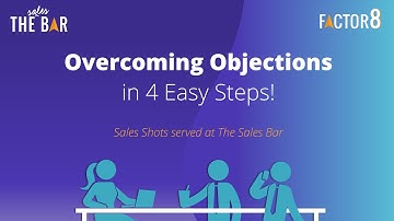 4 Easy Steps for Handling Objections - Factor 8 "Sales Shot" Workshop